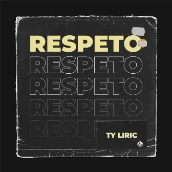 Respeto by TY LIRIC