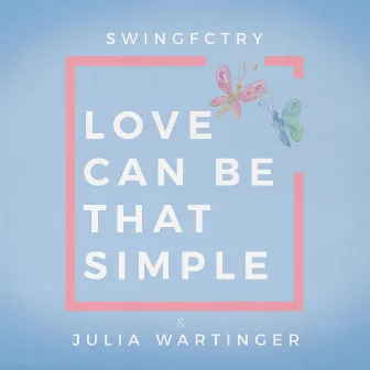 Love Can Be That Simple by SwingFCTRY