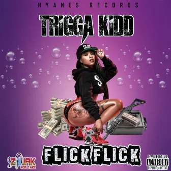 Flick Flick by Trigga Kidd