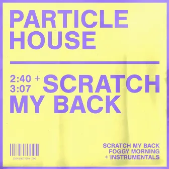 Scratch My Back by Particle House