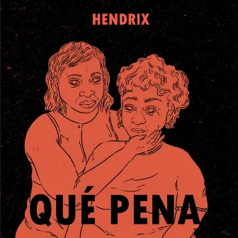 Qué pena by Hendrix