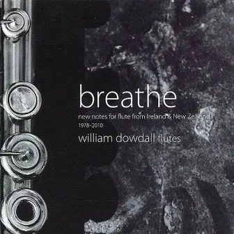 Breathe: New Notes for Flute from Ireland & New Zealand by William Dowdall