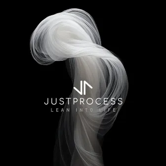 Lean Into Life by J U S T P R O C E S S