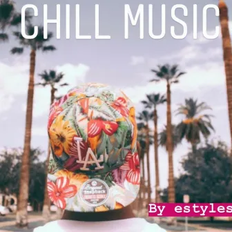 Chill Music by E Styles