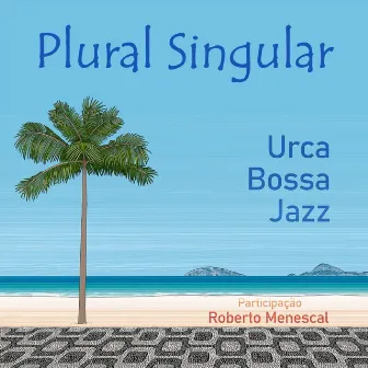 Plural Singular by Urca Bossa Jazz