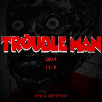 Trouble Man 2024 (3 I 1) by Ben10