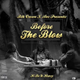 Before the Blow by K-Bo