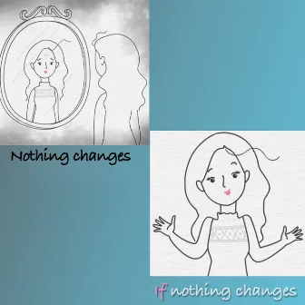 Nothing Changes If Nothing Changes by Unknown Artist