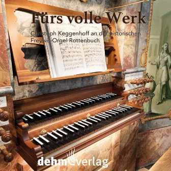 Fürs volle Werk (Christoph Keggenhoff an der historischen Freywis-Orgel Rottenbuch) by Christoph Keggenhoff