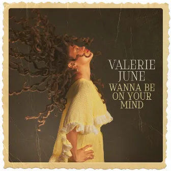 Wanna Be on Your Mind by Valerie June