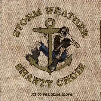 Off to Sea Once More by Storm Weather Shanty Choir