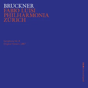 Bruckner: Symphony No. 8 in C Minor, WAB 108 (Original Version, 1887) by Philharmonia Zürich