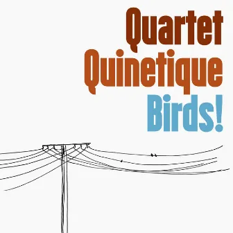 Birds! by Quartet Quinetique