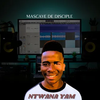 Ntwana Yam by Mascaye De Disciple