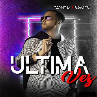 Ultima Vez by Manny D