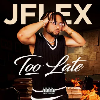 TOO LATE by JFLEX