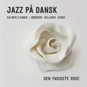 Jazz På Dansk - Den Yndigste Rose by Martin Schack