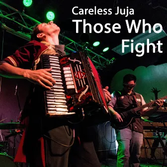 Those Who Fight by Careless Juja