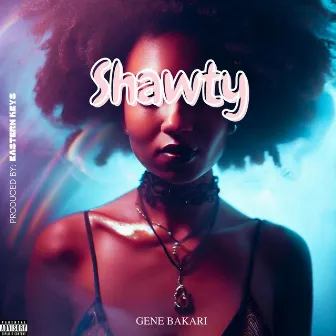 Shawty by Gene Bakari