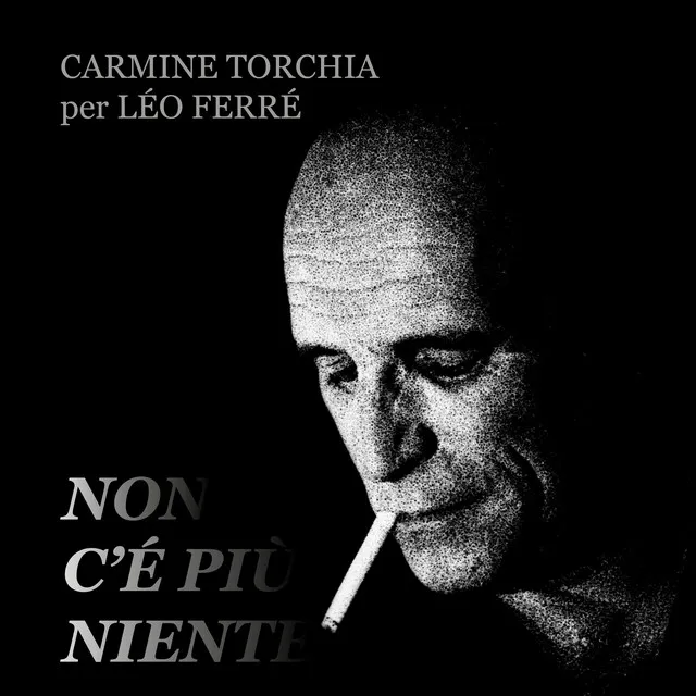 Non c'è più niente (Carmine Torchia per Léo Ferré)