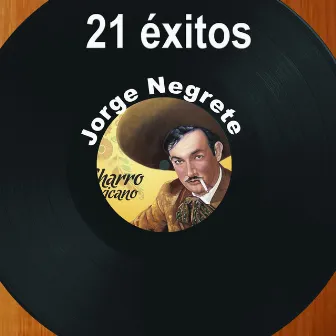 21 Éxitos: Jorge Negrete by Jorge Negrete