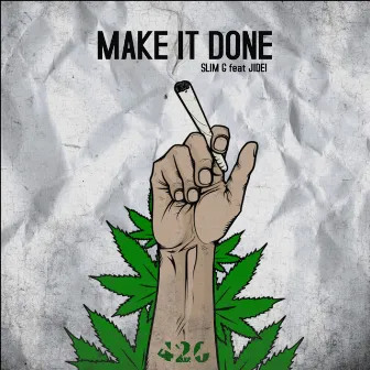 MAKE IT DONE by Slim G