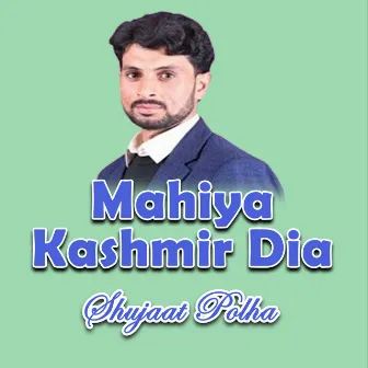 Mahiya Kashmir Dia by Shujaat Polha