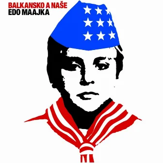 Balkansko A Naše by Edo Maajka