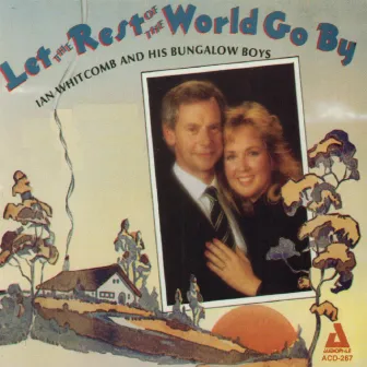 Let the Rest of the World Go By by Ian Whitcomb & His Bungalow Boys