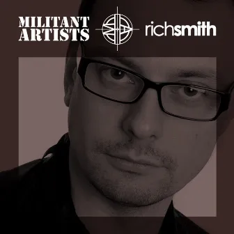 Militant Artists Presents... Rich Smith by Rich Smith