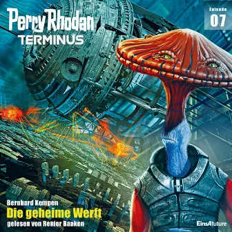 Die geheime Werft [Perry Rhodan - Terminus 7 (Ungekürzt)] by Bernhard Kempen