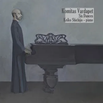 Komitas Vardapet: Six Dances by Keiko Shichijo