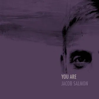 You Are by Jacob Salmon