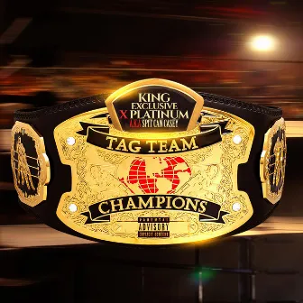 Tag Team Champs by King Exclusive