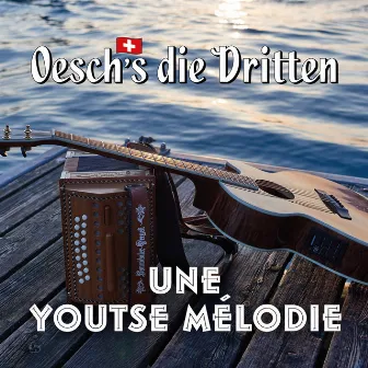 Une Youtse Mélodie by Oesch's die Dritten