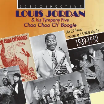 Louis Jordan & His Tympany Five: Choo Choo Ch'Boogie by Louis Jordan (alto saxophone