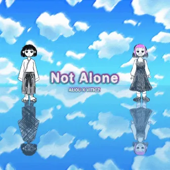 Not Alone by AIJOU