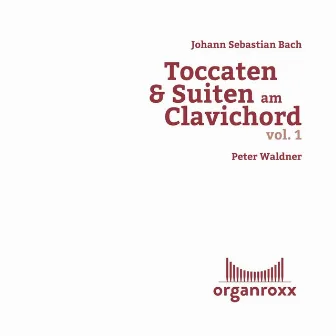 Johann Sebastian Bach: Toccaten & Suiten Am Clavichord, Vol. 1 by Peter Waldner