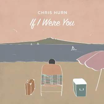 If I Were You by Chris Hurn