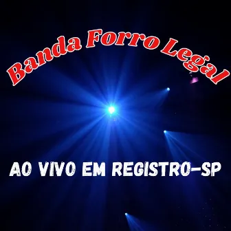 Em Registro - SP (Ao Vivo) by Banda Forró Legal