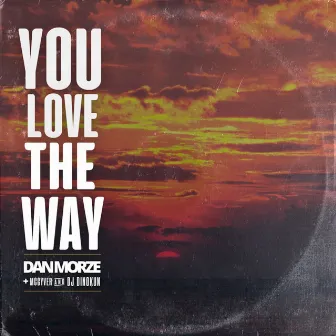 You Love the Way by Dan Morze