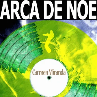 Arca de Noé by Carmen Miranda