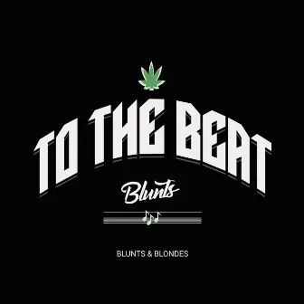 To The Beat (Radio) by Blunts & Blondes