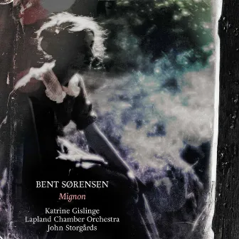 Bent Sørensen: Mignon by Katrine Gislinge