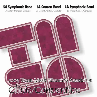 2003 Texas Music Educators Association (TMEA): All-State 5A Symphonic Band, All-State 5A Concert Band & All-State 4A Symphonic Band by Texas All State 5A Concert Band