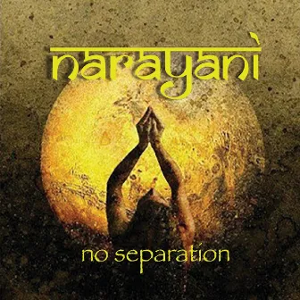 No Separation by Narayani