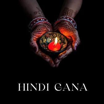 Hindi Gana – Hindi Songs: New Hits + Traditional Ambience by New Hindi Gana