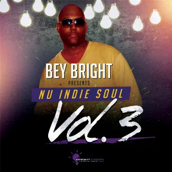 Nu Indie Soul, Vol. 3 (Bey Bright Presents) by Bey Bright