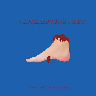 I Like Eating Feet by Submarine Man