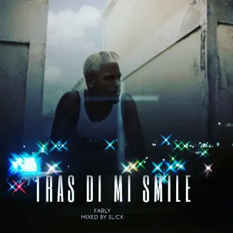 Tras Di Mi Smile by Farly